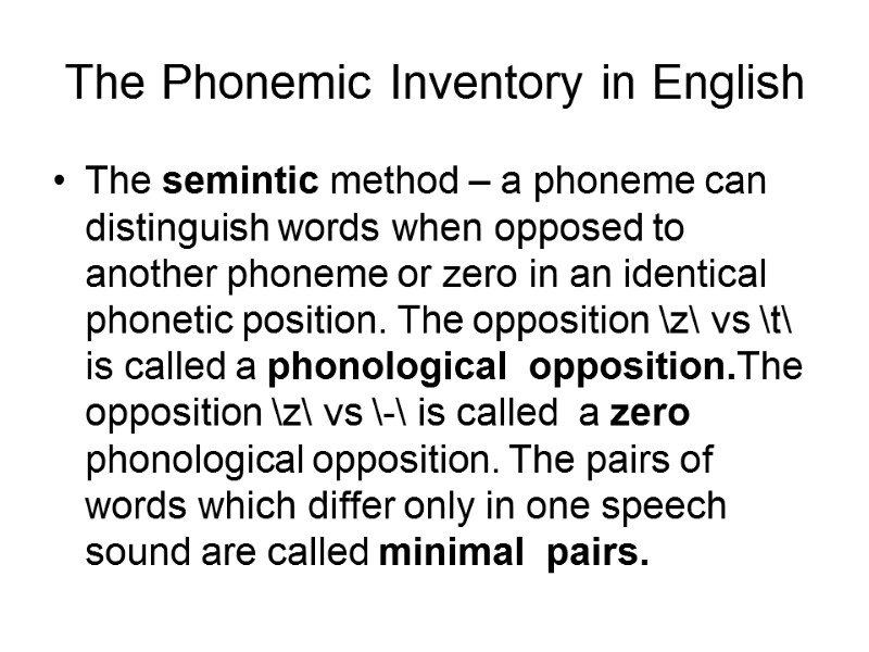 The Phonemic Inventory in English The semintic method – a phoneme can distinguish words